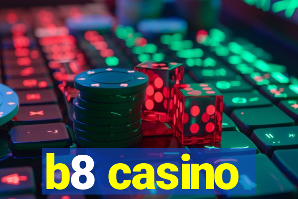 b8 casino